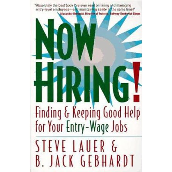 Pre-Owned Now Hiring!: Finding & Keeping Good Help for Your Entry-Wage Jobs (Paperback) 081447912X 9780814479124