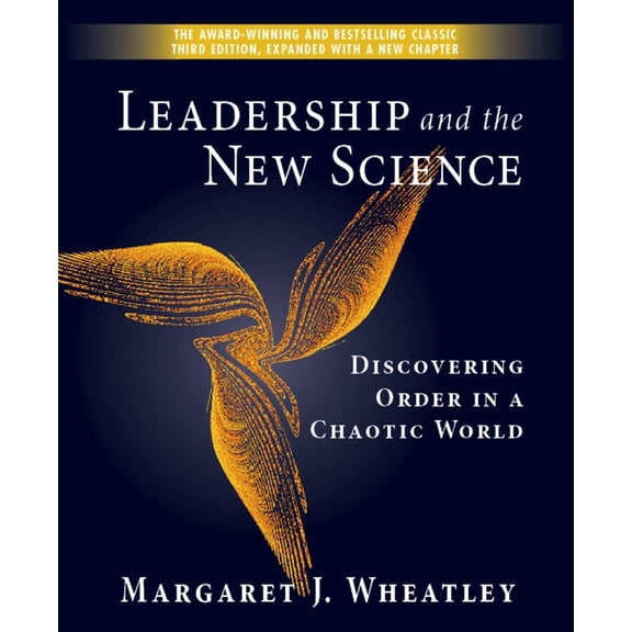 Leadership and the New Science: Discovering Order in a Chaotic World, (Paperback)