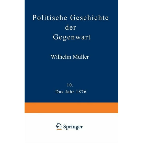 Politische Geschichte Der Gegenwart: X. Das Jahr 1876, (Paperback)