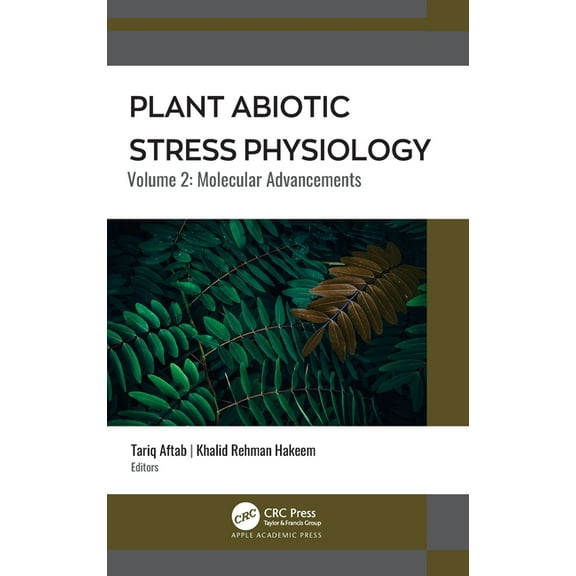 Plant Abiotic Stress Physiology: Volume 2: Molecular Advancements, (Hardcover)