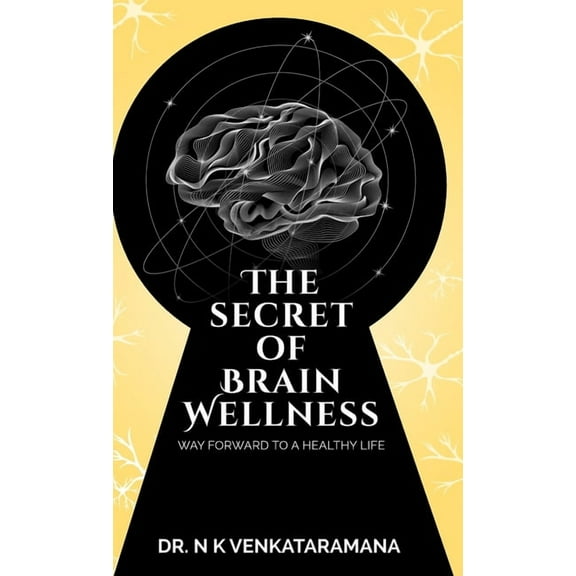 The Secret of Brain Wellness: Way Forward to a Healthy Life, (Hardcover)