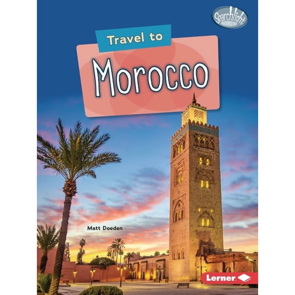 Searchlight Books (Tm) -- World Traveler Travel to Morocco, (Paperback)