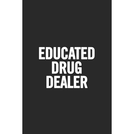 Educated Drug Dealer: Blank Lined Notebook