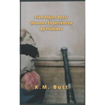 Five Major Basic Wounds Experienced By Humans (Paperback)