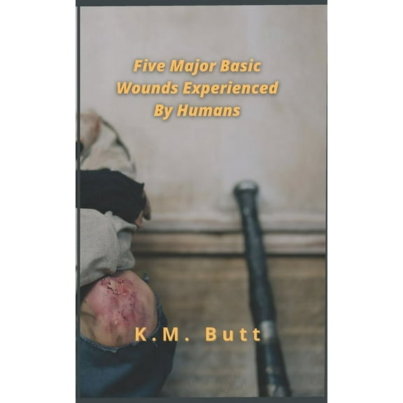 Five Major Basic Wounds Experienced By Humans (Paperback)