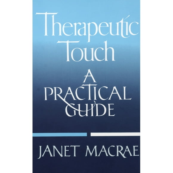 Therapeutic Touch: A Practical Guide (Paperback - Used) 039475588X 9780394755885
