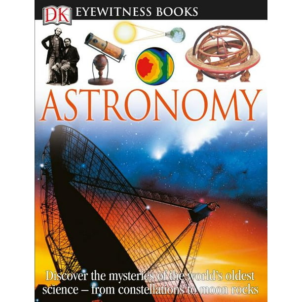 DK Eyewitness Books DK Eyewitness Books Astronomy Discover the