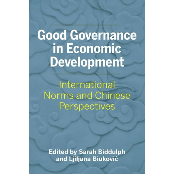 Asia Pacific Legal Culture and Globalization: Good Governance in Economic Development : International Norms and Chinese Perspectives (Paperback)