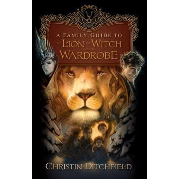 Pre-Owned A Family Guide to The Lion, the Witch and the Wardrobe (Paperback) 1581347251 9781581347258