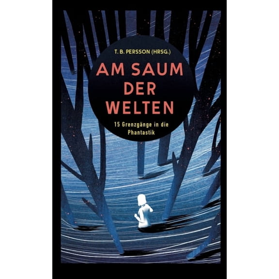 Am Saum der Welten: 15 Grenzgänge in die Phantastik - Kurzgeschichten aus den Genres Science-Fiction, Fantasy, Horror un, (Paperback)