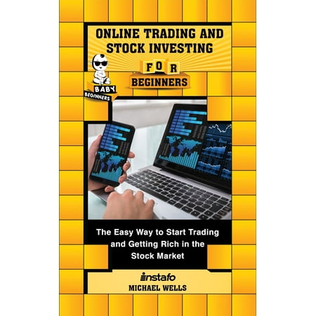 Online Trading and Stock Investing for Beginners: The Easy Way to Start Trading and Getting Rich in the Stock Market - (Best Way To Get Started In The Stock Market)