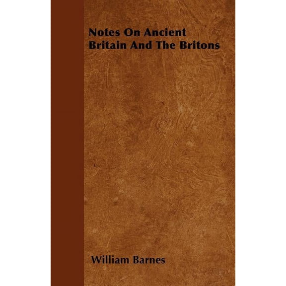 Notes On Ancient Britain And The Britons (Paperback)