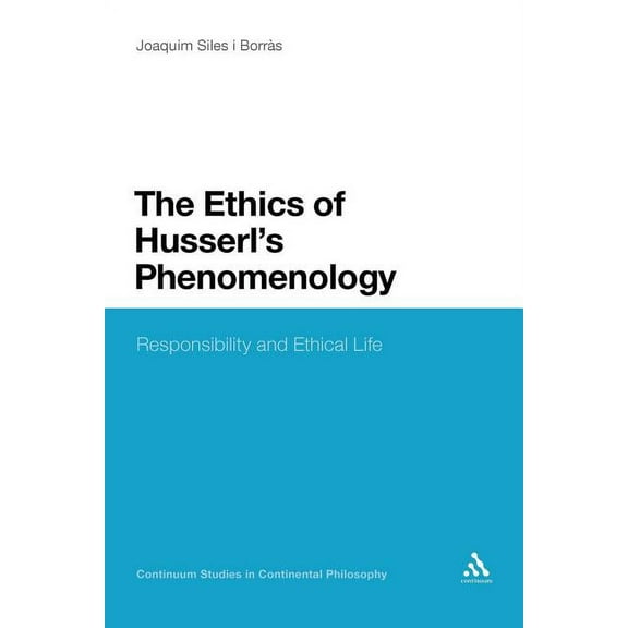 Continuum Studies in Continental Philoso The Ethics of Husserl's Phenomenology, Book 87, (Paperback)