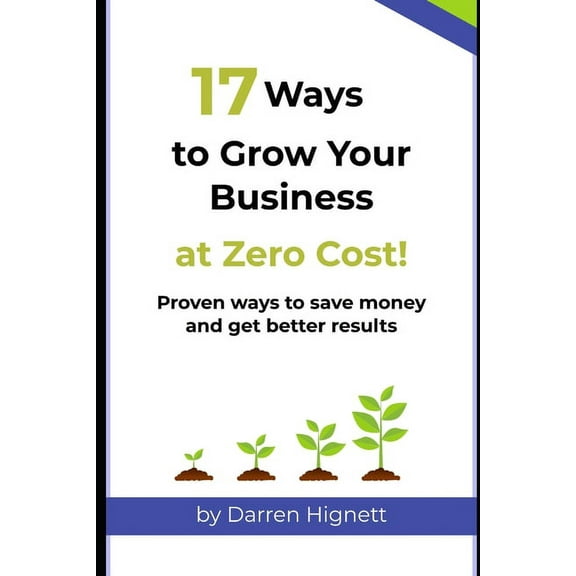 17 Ways to Grow Your Business at Zero Cost! (Paperback)