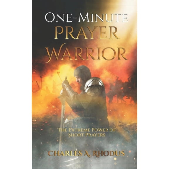 Prayer and Fasting One-Minute Prayer Warrior: The Extreme Power of Short Prayers, (Paperback)