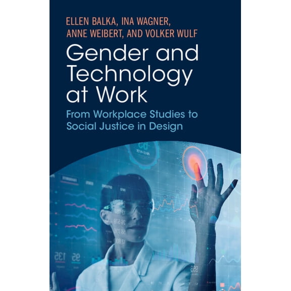 Gender and Technology at Work: From Workplace Studies to Social Justice in Design, (Hardcover)