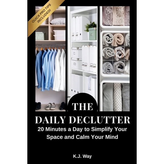 The Daily Declutter: 20 Minutes a Day to Simplify Your Space and Calm Your Mind, (Paperback)