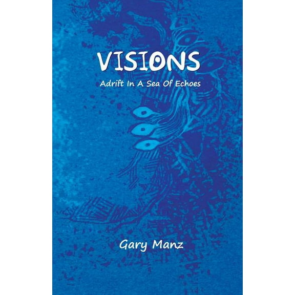 Visions: Adrift In A Sea Of Echoes (Paperback)