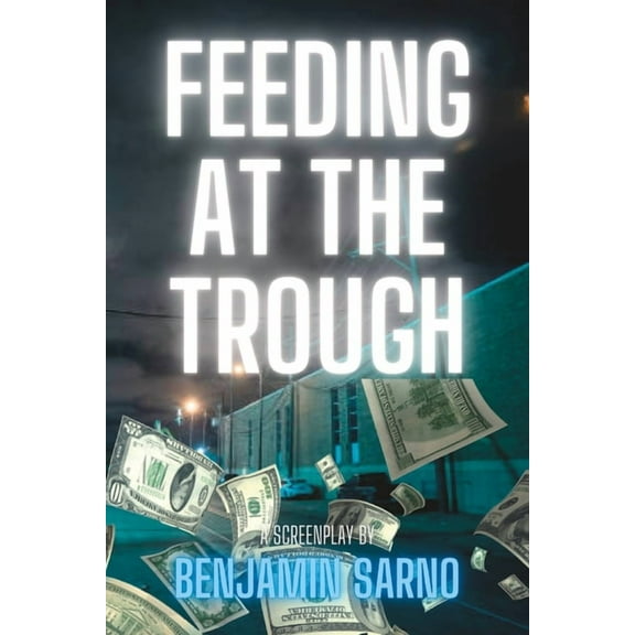 Feeding at the Trough (Paperback) by Benjamin Sarno