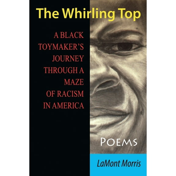 The Whirling Top: A Black Toymaker's Journey Through a Maze of Racism in America, (Paperback)