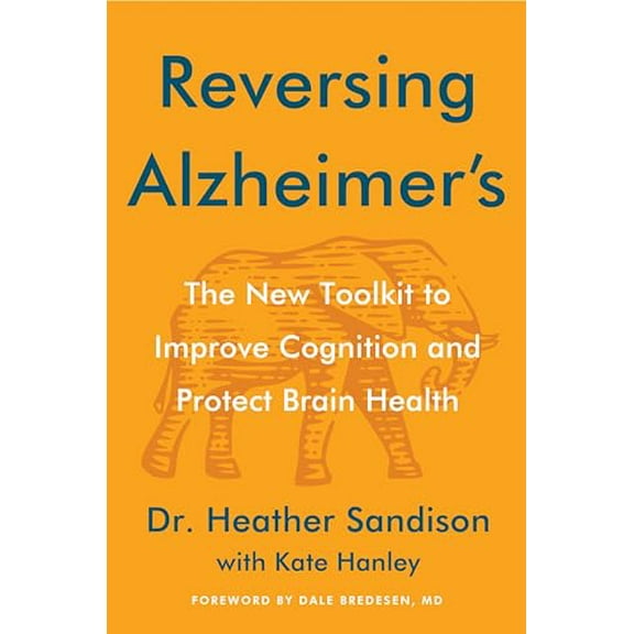 Pre-Owned Reversing Alzheimer's: The New Toolkit to Improve Cognition and Protect Brain Health, 9780063339088, 0063339080, Hardcover,