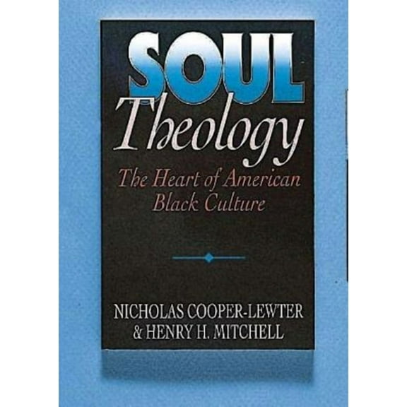 Soul Theology: The Heart of American Black Culture, (Paperback)