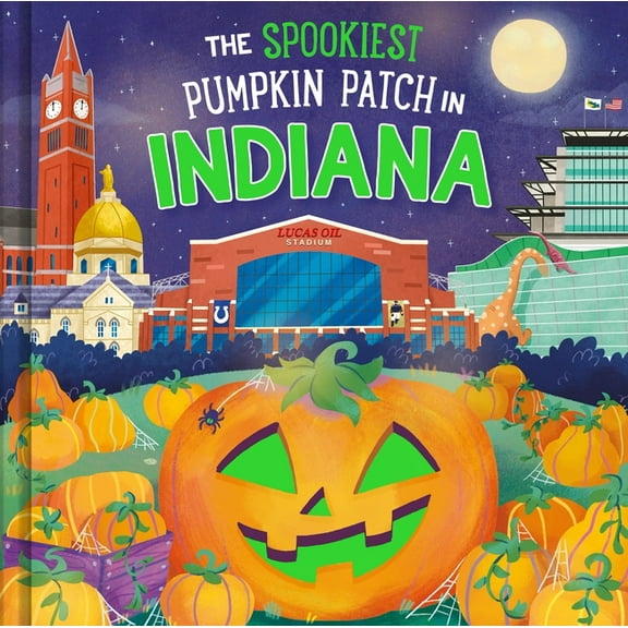 Spookiest Pumpkin Patch The Spookiest Pumpkin Patch in Indiana, (Hardcover)