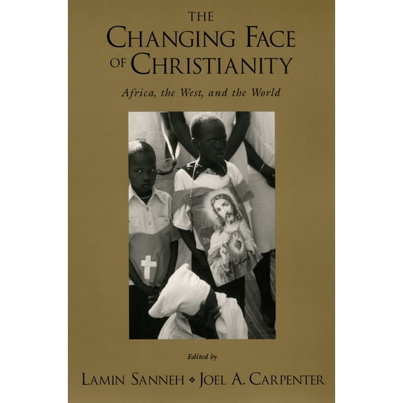 The Changing Face of Christianity: Africa, the West, and the World, (Paperback)