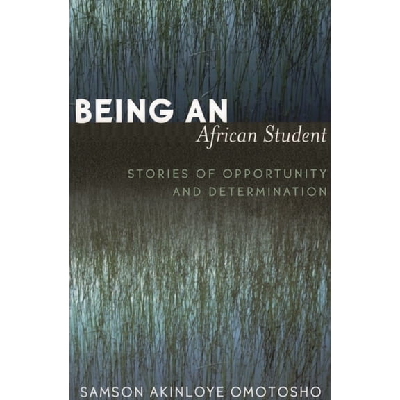 Being an African Student: Stories of Opportunity and Determination, (Paperback)