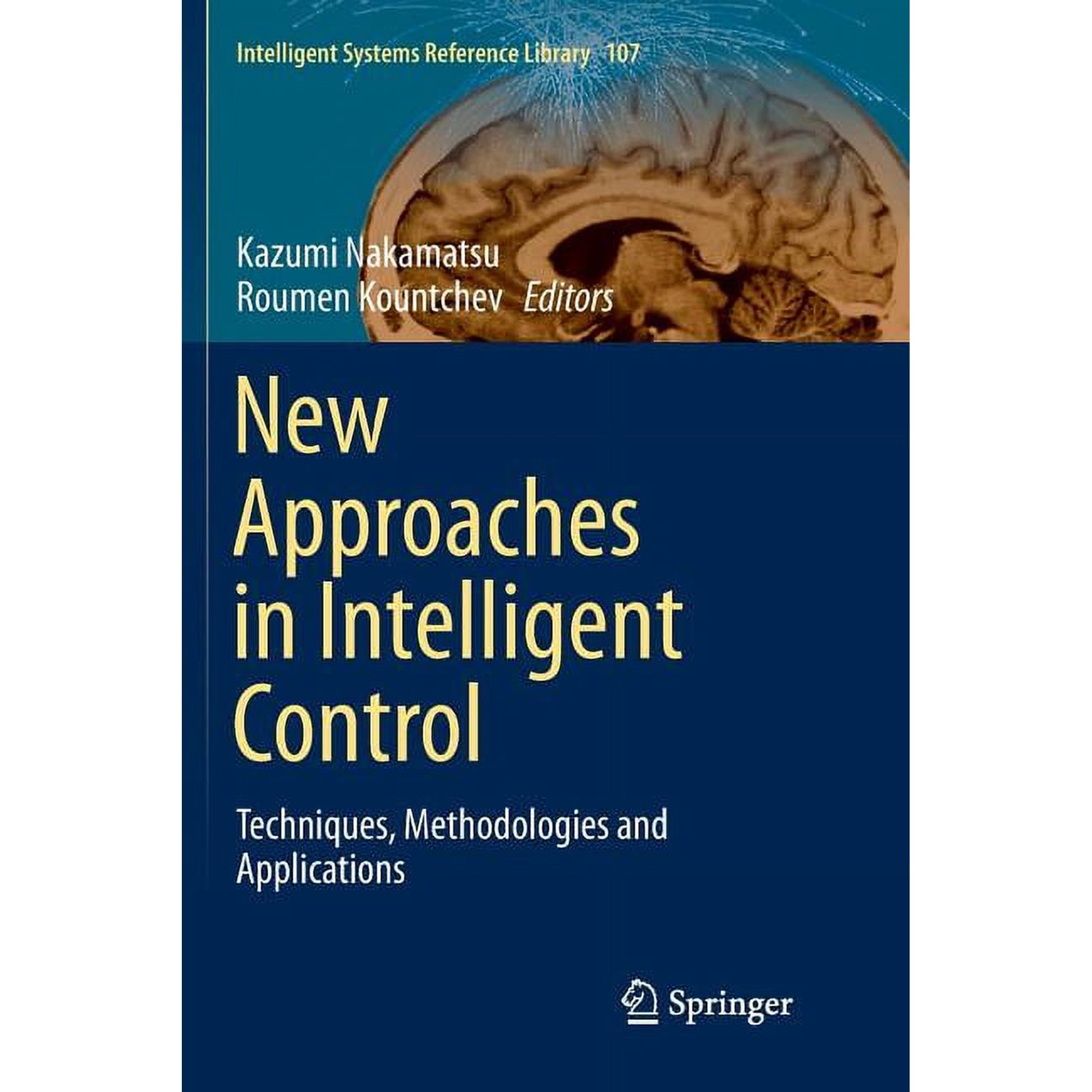 Intelligent Systems Reference Library New Approaches in Intelligent Control: Techniques Methodologies and Applications Book 107 (Paperback)