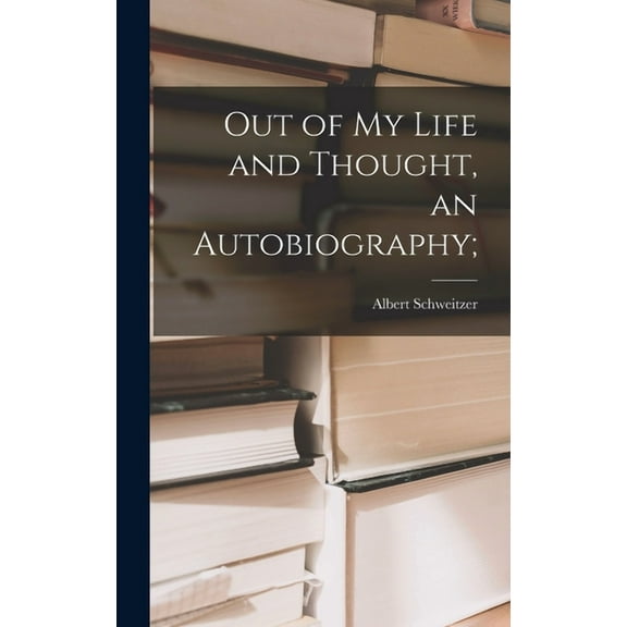 Out of My Life and Thought, an Autobiography;, (Hardcover)