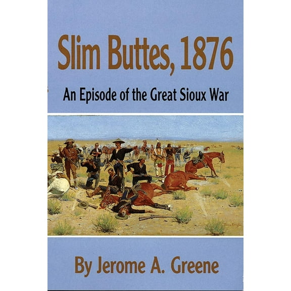 Slim Buttes, 1876: An Episode of the Great Sioux War, (Paperback)