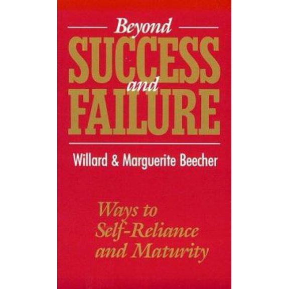 Pre-Owned Beyond Success and Failure: Ways to Self-Reliance and Maturity (Paperback) 0875165699 9780875165691