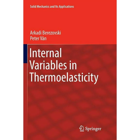 Solid Mechanics and Its Applications Internal Variables in Thermoelasticity, Book 243, (Paperback)