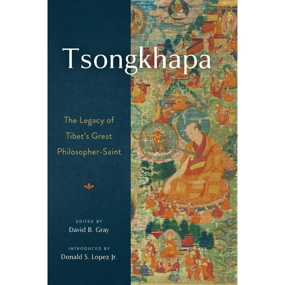 Tsongkhapa: The Legacy of Tibet's Great Philosopher-Saint, (Paperback)