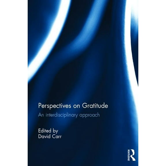 Perspectives on Gratitude: An interdisciplinary approach, (Hardcover)
