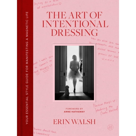 The Art of Intentional Dressing: Your Essential Style Guide for Manifesting a Magnetic Life, (Hardcover)