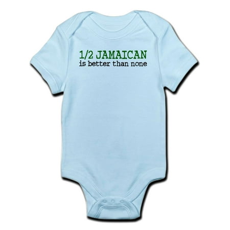CafePress - Half Jamaican Is Better Than None Infant Bodysuit - Baby Light
