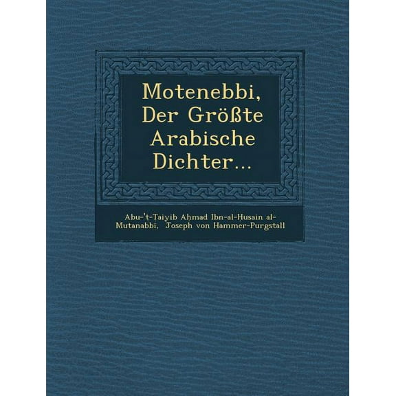 Motenebbi, Der Grosste Arabische Dichter...