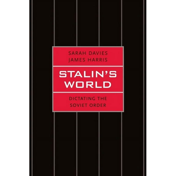 Stalin's World: Dictating the Soviet Order, (Hardcover)