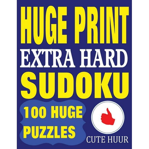 Large Print Sudoku Extra Hard Level Huge Print Extra Hard Sudoku: 100 Extra Hard Sudoku Puzzles with 2 puzzles per page. 8.5 x 11 inch book, Book 1, (Paperback)