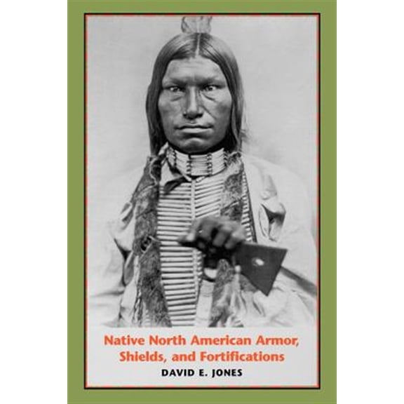 Pre-Owned Native North American Armor, Shields, and Fortifications, (Paperback)