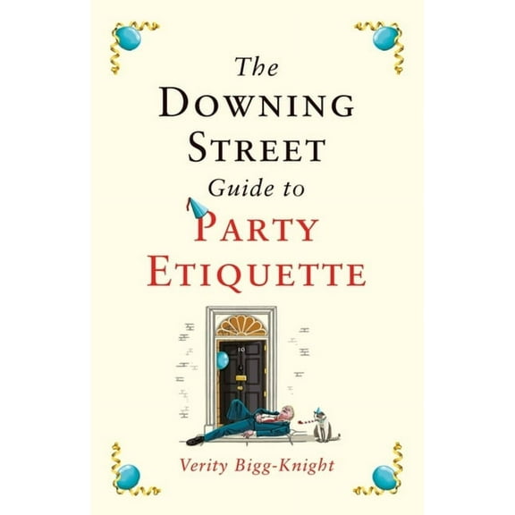 The Downing Street Guide to Party Etiquette : The funniest political satire of the year! (Paperback)