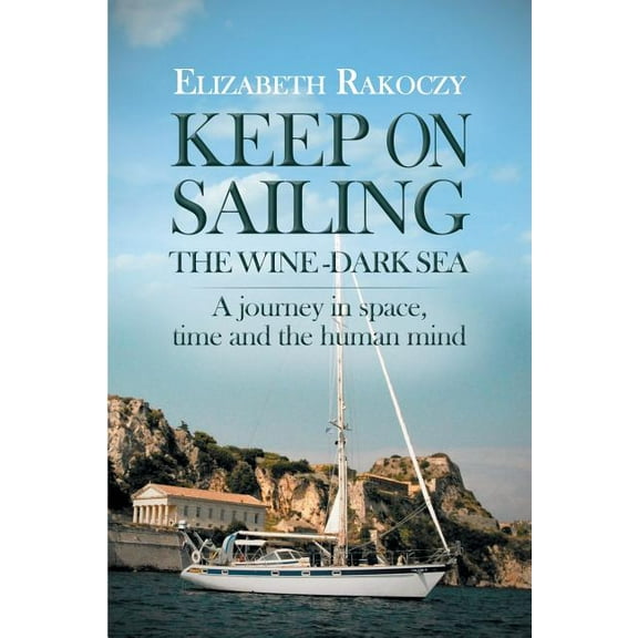 Keep On Sailing the Wine-Dark Sea (Paperback)