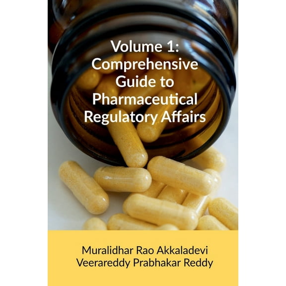 Volume 1: Comprehensive Guide to Pharmaceutical Regulatory Affairs: Principles and Practices, (Paperback)