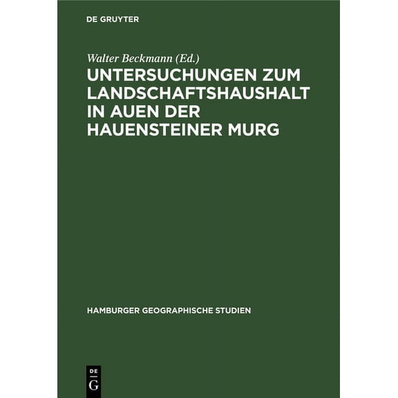 Hamburger Geographische Studien Untersuchungen Zum Landschaftshaushalt in Auen Der Hauensteiner Murg, Book 19, (Hardcover)