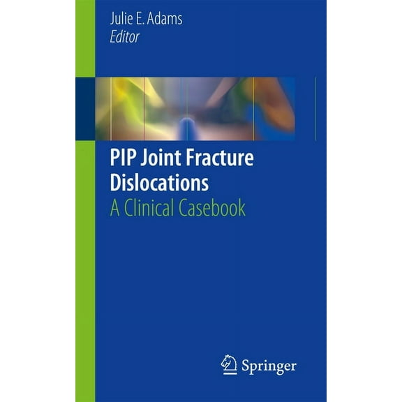 Pip Joint Fracture Dislocations: A Clinical Casebook, (Paperback)