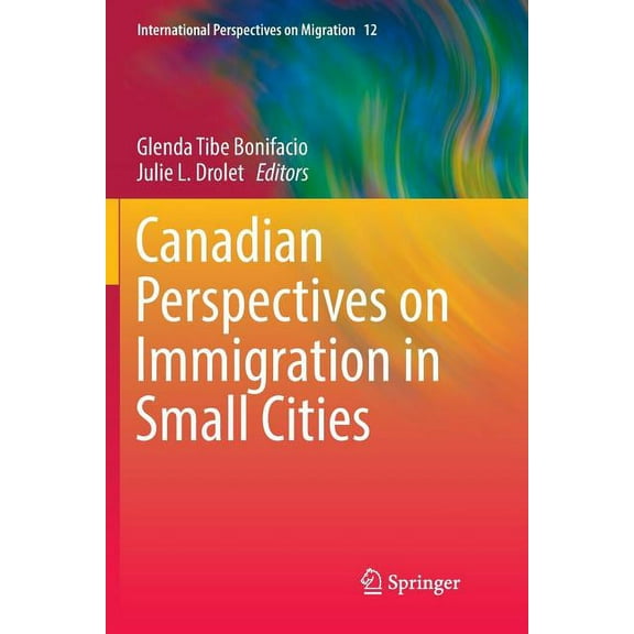 International Perspectives on Migration Canadian Perspectives on Immigration in Small Cities, Book 12, (Paperback)