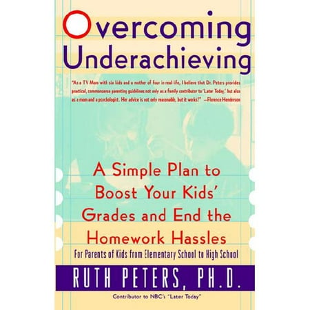 Overcoming Underachieving: A Simple Plan to Boost Your Kids' Grades and End the Homework Hassles