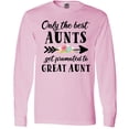 thumbnail image 3 of Inktastic Only the Best Aunts Get Promoted to Great Aunt Long Sleeve T-Shirt, 3 of 5